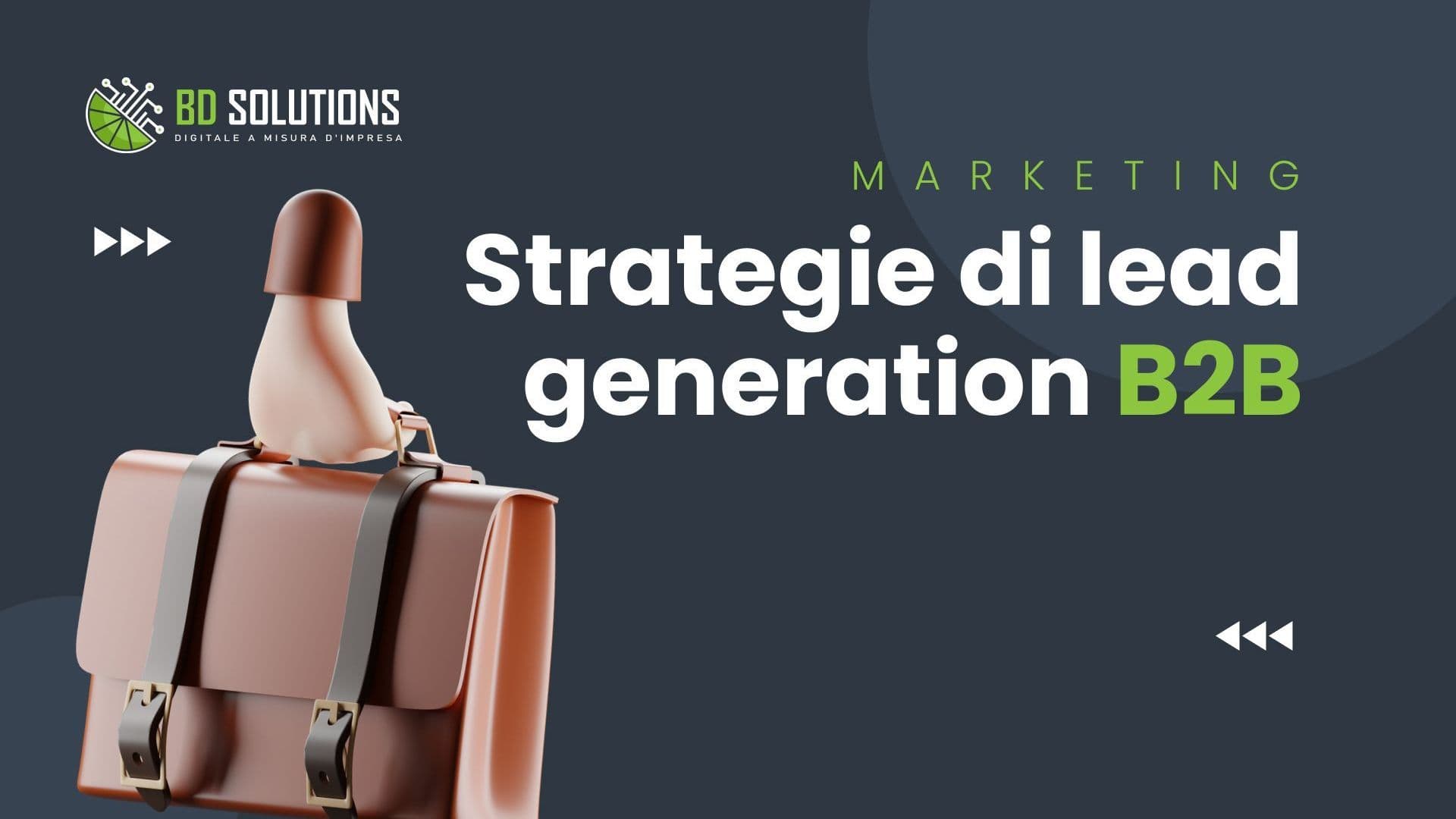 Strategie di Lead Generation B2B: Come Acquisire Contatti Aziendali con Successo