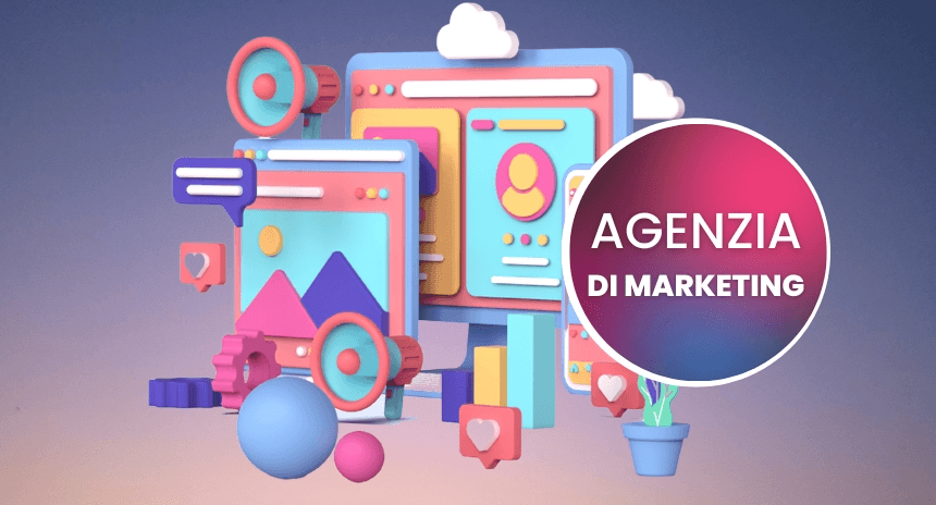 Agenzia di marketing cos'è e come si valuta? Impara a rapportarti e scegliere consapevolmente